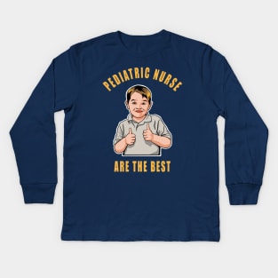 Pediatric Nurse Are The Best Cute Kids Gift Idea Kids Long Sleeve T-Shirt